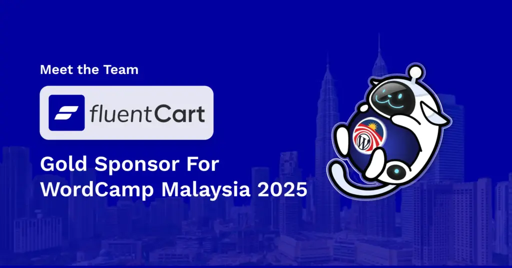 Meet the team FluentCart at WordCamp Malaysia 2025: A Gold Sponsor