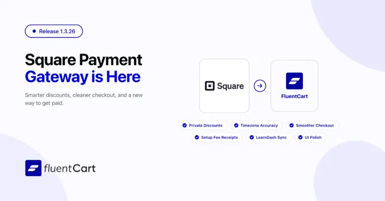 FluentCart 1.3.26 release image showing Square payment gateway integration with FluentCart, featuring one-time payments, subscriptions, refunds, private discounts, and checkout improvements