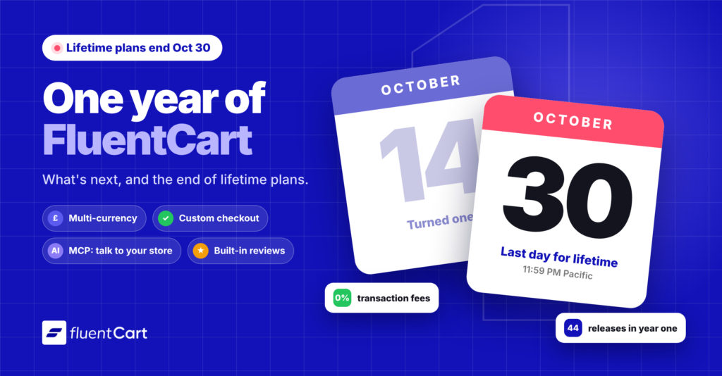FluentCart turns one, lifetime plans end October 30